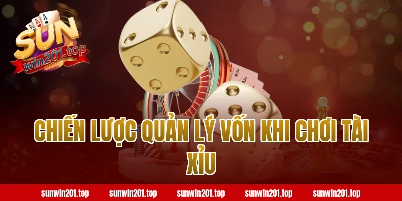 Chiến Lược Quản Lý Vốn Khi Chơi Tài Xỉu
